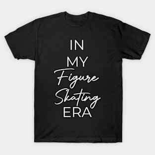 In My Figure Skating Era T-Shirt